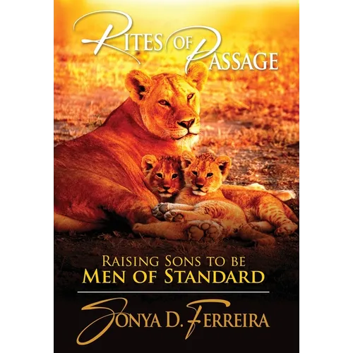 Rites of Passage: Raising Sons to Be Men of Standard - Hardcover