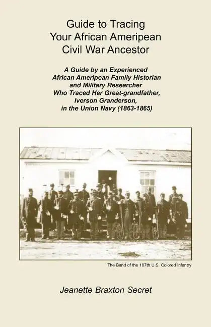 Guide to Tracing Your African Ameripean Civil War Ancestor - Paperback