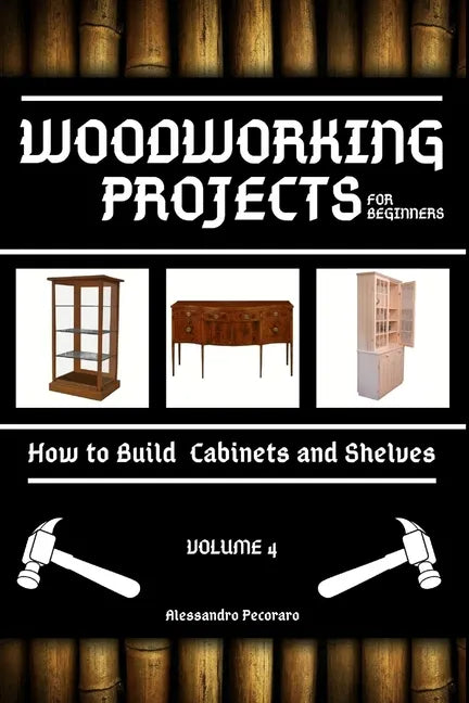 Woodworking Projects for Beginners: How to Build Cabinets and Shelves - Paperback