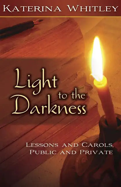 Light to the Darkness: Lessons and Carols: Public and Private - Paperback