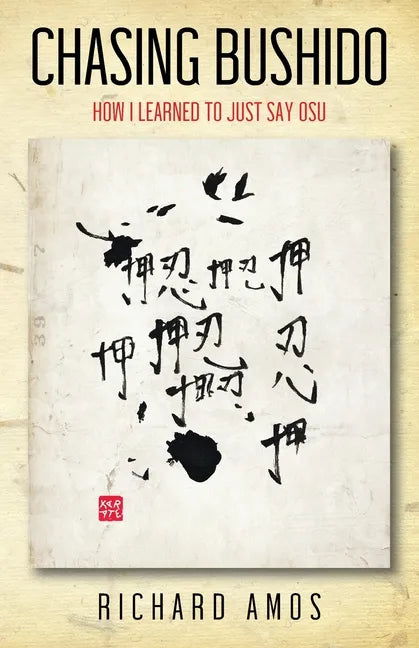 Chasing Bushido: How I Learned to Just Say Osu - Paperback