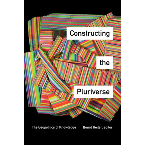 Constructing the Pluriverse: The Geopolitics of Knowledge - Paperback