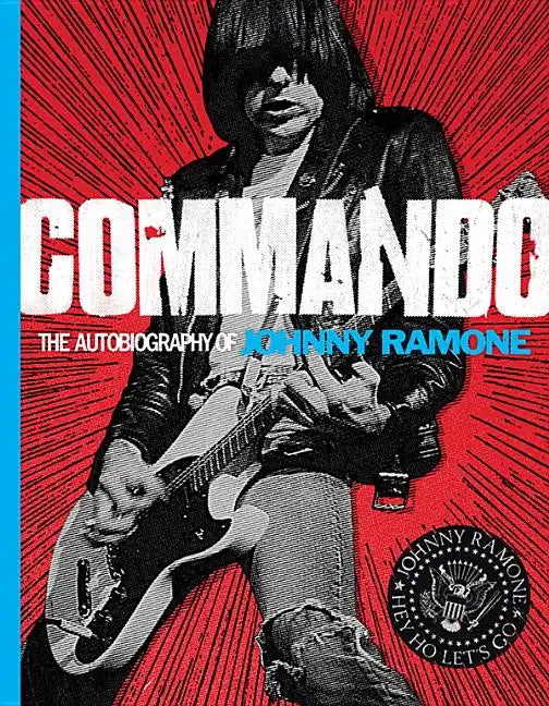 Commando: The Autobiography of Johnny Ramone - Hardcover