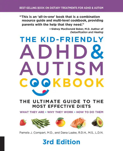 The Kid-Friendly ADHD & Autism Cookbook, 3rd Edition: The Ultimate Guide to the Most Effective Diets -- What They Are - Why They Work - How to Do Them - Paperback