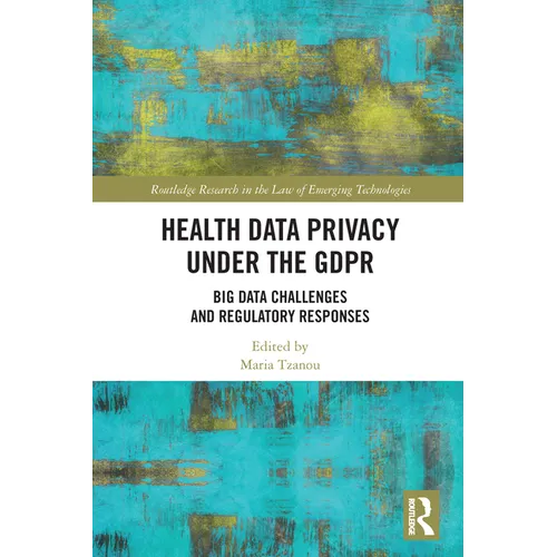 Health Data Privacy under the GDPR: Big Data Challenges and Regulatory Responses - Paperback