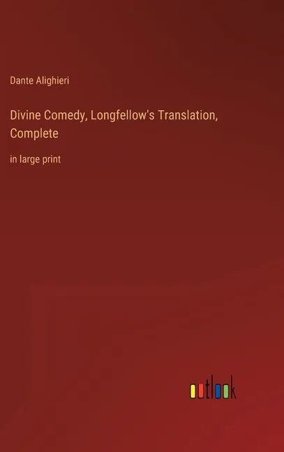 Divine Comedy, Longfellow's Translation, Complete: in large print - Hardcover