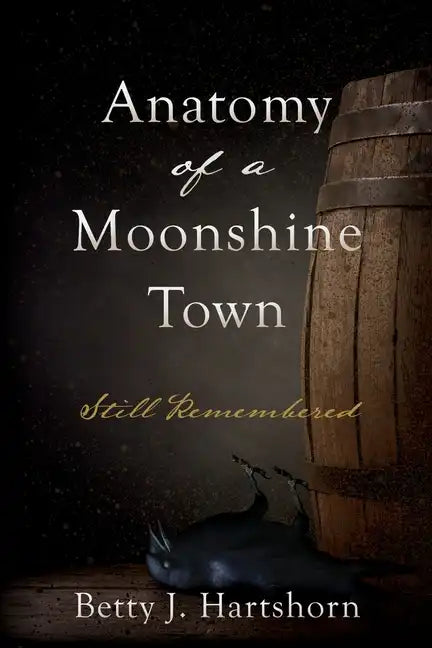 Anatomy of a Moonshine Town: Still Remembered - Paperback