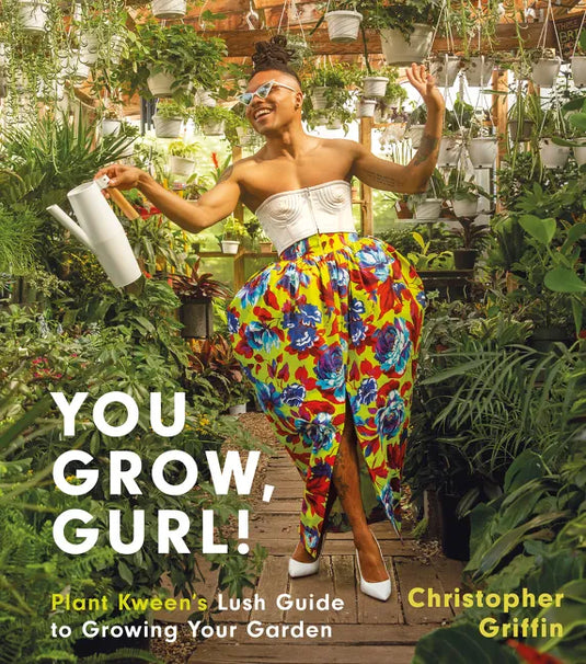 You Grow, Gurl!: Plant Kween's Lush Guide to Growing Your Garden - Hardcover