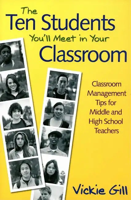 The Ten Students You'll Meet in Your Classroom: Classroom Management Tips for Middle and High School Teachers - Paperback