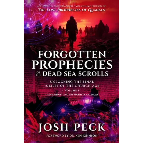 Forgotten Prophecies of the Dead Sea Scrolls: Unlocking the Final Jubilee of the Church Age - Paperback