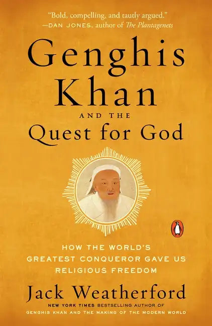 Genghis Khan and the Quest for God: How the World's Greatest Conqueror Gave Us Religious Freedom - Paperback