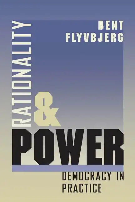 Rationality and Power: Democracy in Practice - Paperback