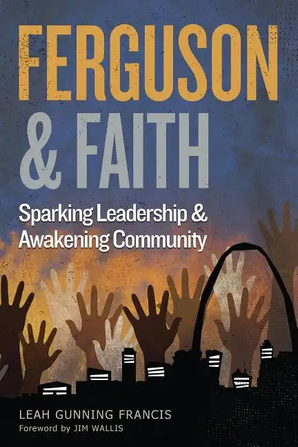 Ferguson and Faith: Sparking Leadership and Awakening Community - Paperback
