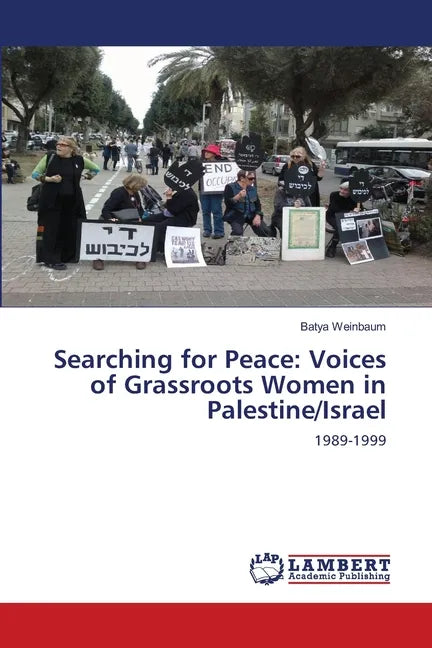 Searching for Peace: Voices of Grassroots Women in Palestine/Israel - Paperback