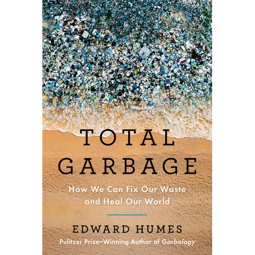 Total Garbage: How We Can Fix Our Waste and Heal Our World - Paperback