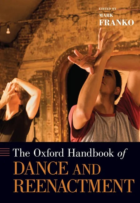 Oxford Handbook of Dance and Reenactment - Paperback