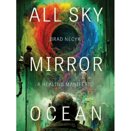 All Sky, Mirror Ocean: A Healing Manifesto - Paperback