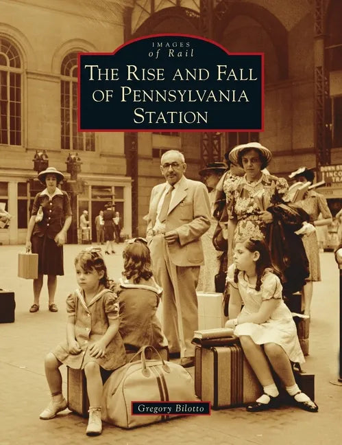 Rise and Fall of Pennsylvania Station - Hardcover