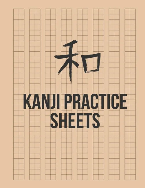 Kanji Practice Sheets: Genkouyoushi Paper to Learn the Basic Japanese Characters - Paperback