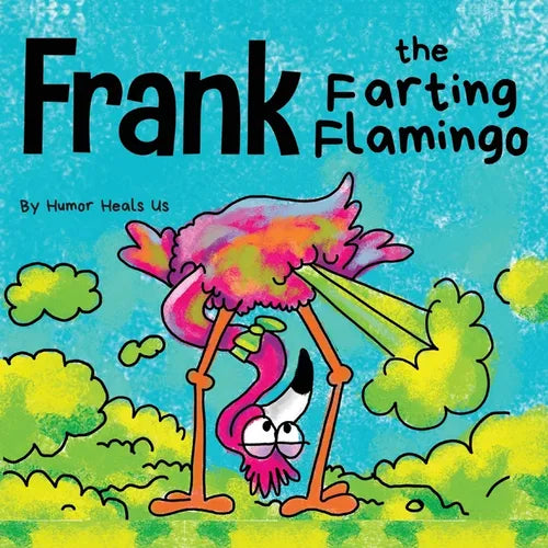 Frank the Farting Flamingo: A Story About a Flamingo Who Farts - Paperback