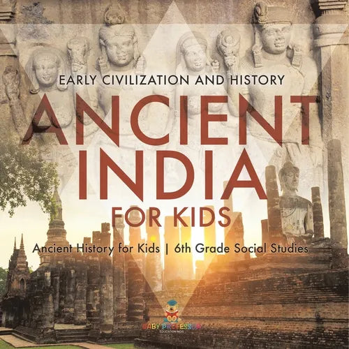 Ancient India for Kids - Early Civilization and History Ancient History for Kids 6th Grade Social Studies - Paperback