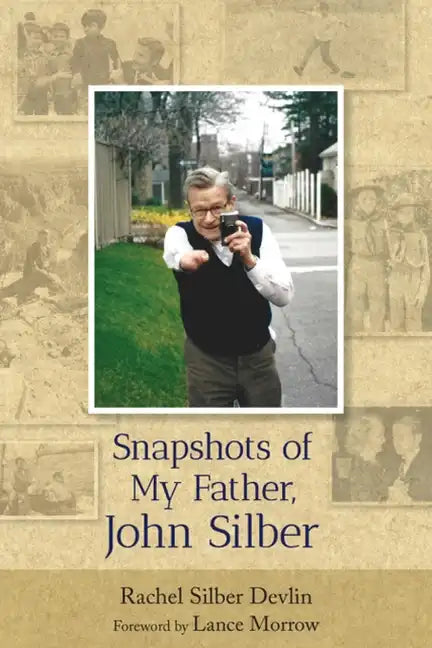 Snapshots of My Father, John Silber - Hardcover