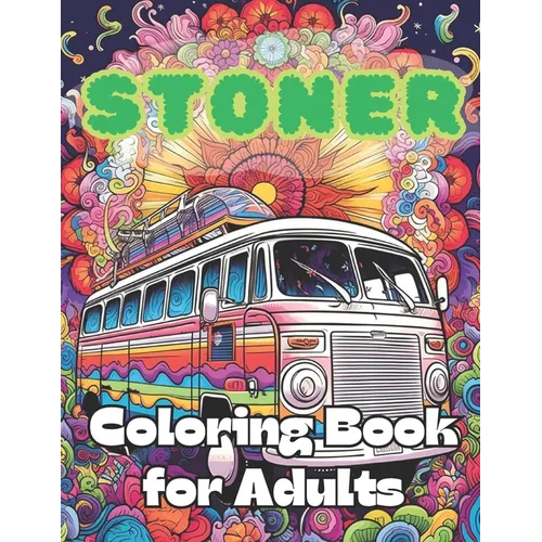 Stoner Coloring Book for Adults: 40 Images 8.5x11 Fun, Relaxing, Mindful, Psychedelic, Calm Mindful Coloring and Stress Relief - Paperback