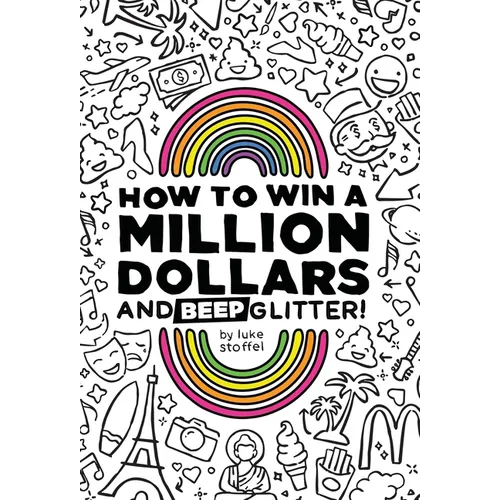 How To Win a Million Dollars and BEEP Glitter!: A Mostly True Misadventure