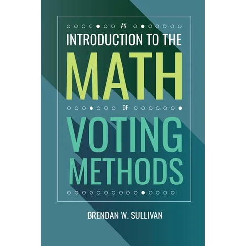 An Introduction to the Math of Voting Methods - Paperback