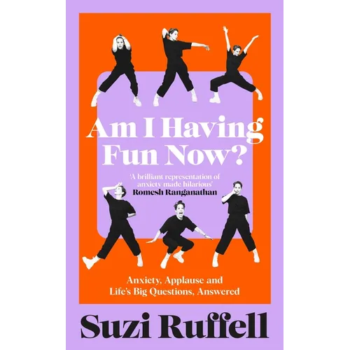 Am I Having Fun Now?: Anxiety, Applause and Life's Big Questions, Answered - Hardcover