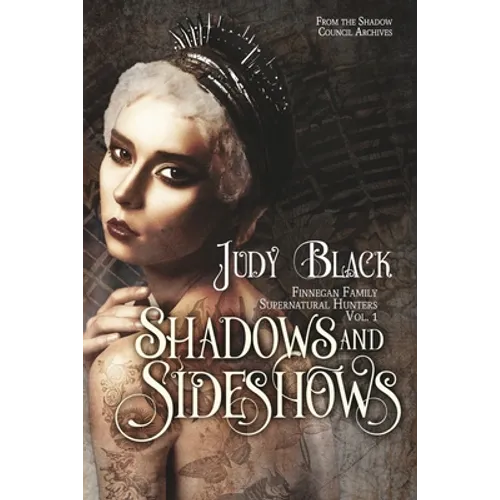 Shadows & Sideshows: Finnegan Family Supernatural Hunters Volume One - Paperback