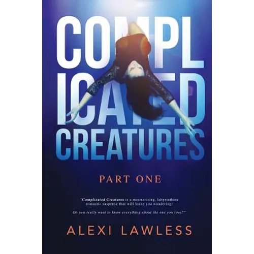 Complicated Creatures: Part One in a Romantic Suspense Series - Paperback