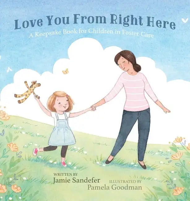 Love You From Right Here: A Keepsake Book for Children in Foster Care - Hardcover