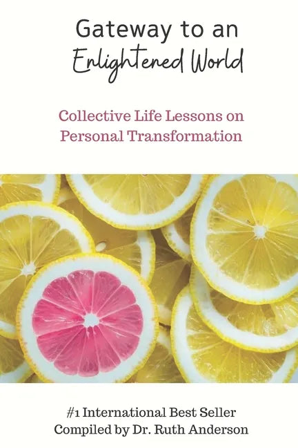 Gateway to an Enlightened World: Collective Life Lessons on Personal Transformation - Paperback
