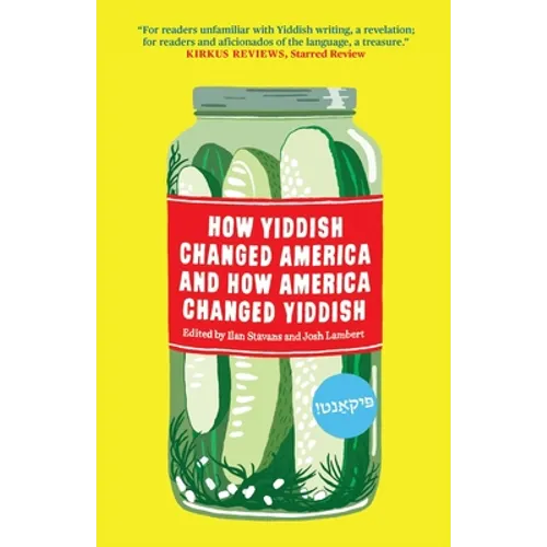 How Yiddish Changed America and How America Changed Yiddish - Hardcover