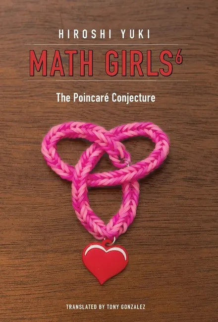 Math Girls 6: The Poincaré Conjecture - Hardcover