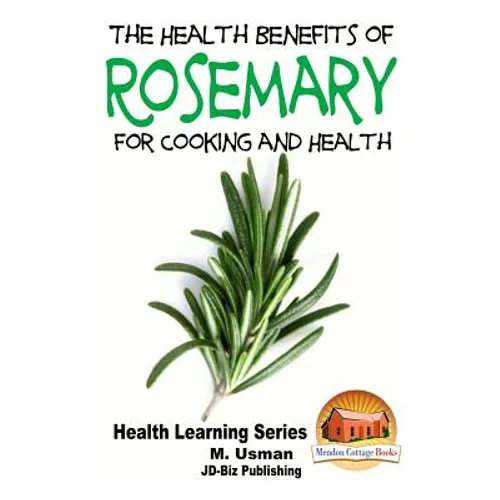 Health Benefits of Rosemary For Cooking and Health - Paperback