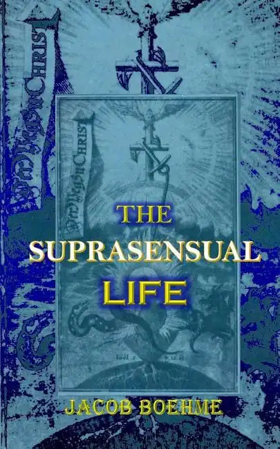 The Suprasensual Life: And the Way to Christ - Paperback