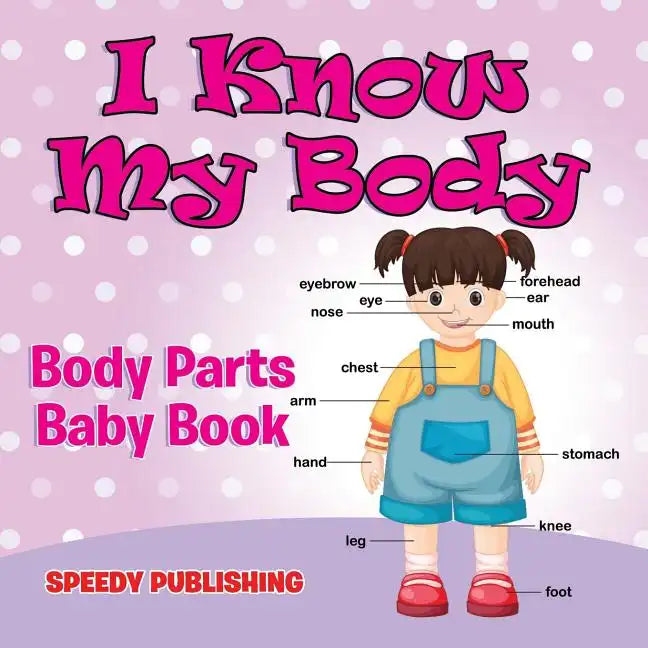 I Know My Body: Body Parts Baby Book - Paperback