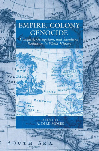 Empire, Colony, Genocide: Conquest, Occupation, and Subaltern Resistance in World History - Paperback