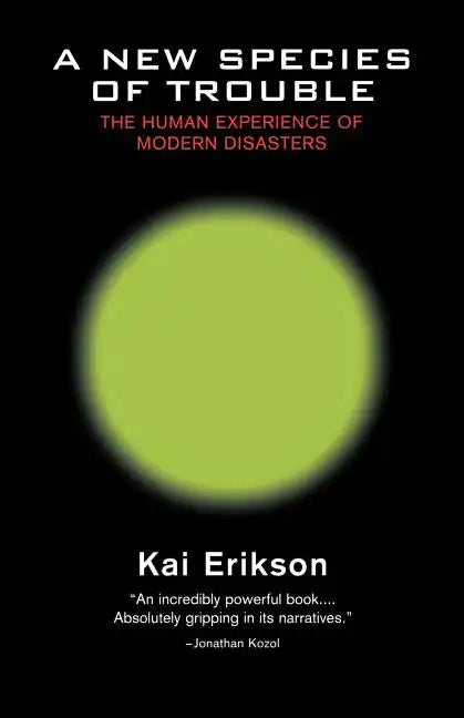 A New Species of Trouble: The Human Experience of Modern Disasters - Paperback