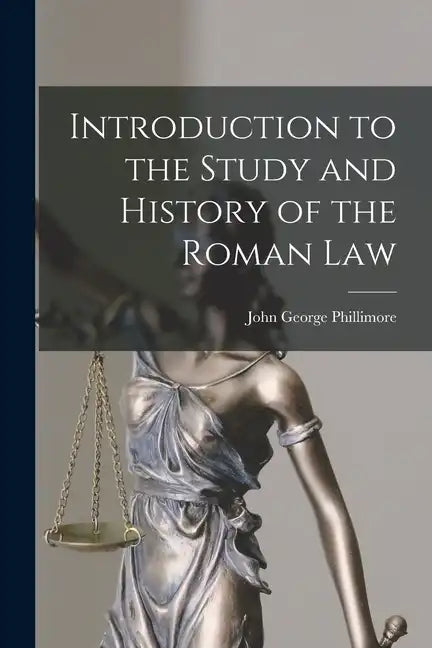 Introduction to the Study and History of the Roman Law - Paperback