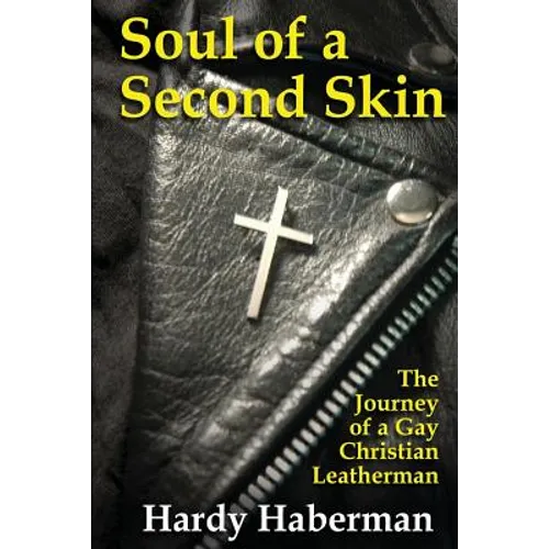 Soul of a Second Skin: The Journey of a Gay Christian Leatherman - Paperback