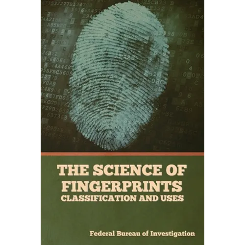 The Science of Fingerprints: Classification and Uses - Paperback