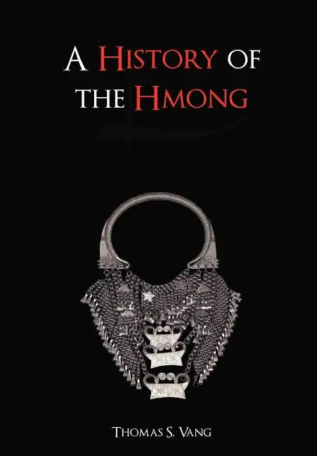 A History of the Hmong: From Ancient Times to the Modern Diaspora - Hardcover