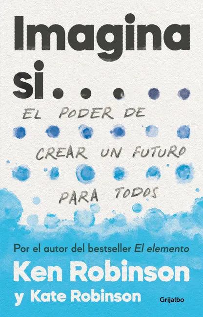 Imagina Si... El Poder de Crear Un Futuro Para Todos / Imagine If...Creating a Future for Us All - Paperback
