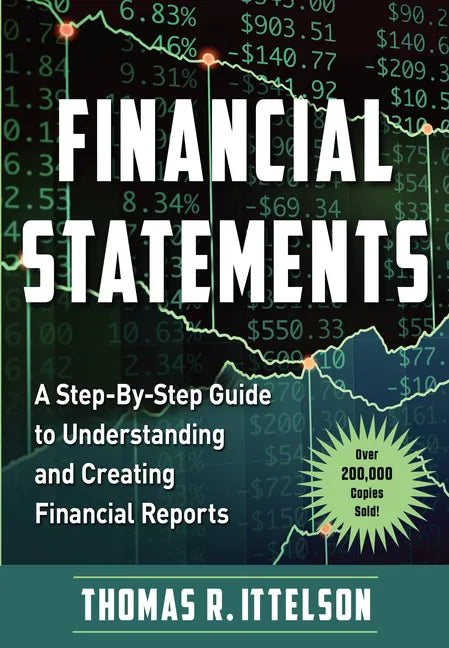 Financial Statements: A Step-By-Step Guide to Understanding and Creating Financial Reports (Over 200,000 Copies Sold!) - Paperback