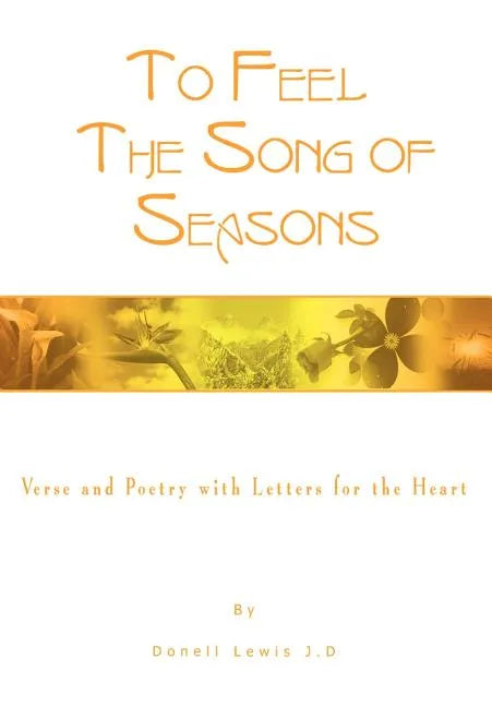 To Feel the Song of Seasons: Verse and Poetry with Letters for the Heart - Hardcover