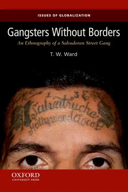 Gangsters Without Borders: An Ethnography of a Salvadoran Street Gang - Paperback