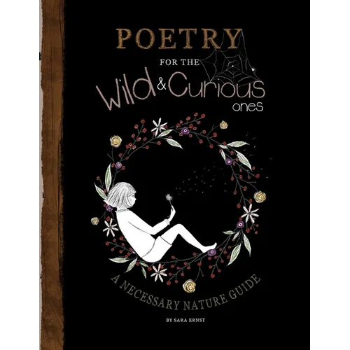 Poetry for the Wild & Curious Ones: A Necessary Nature Guide - Paperback